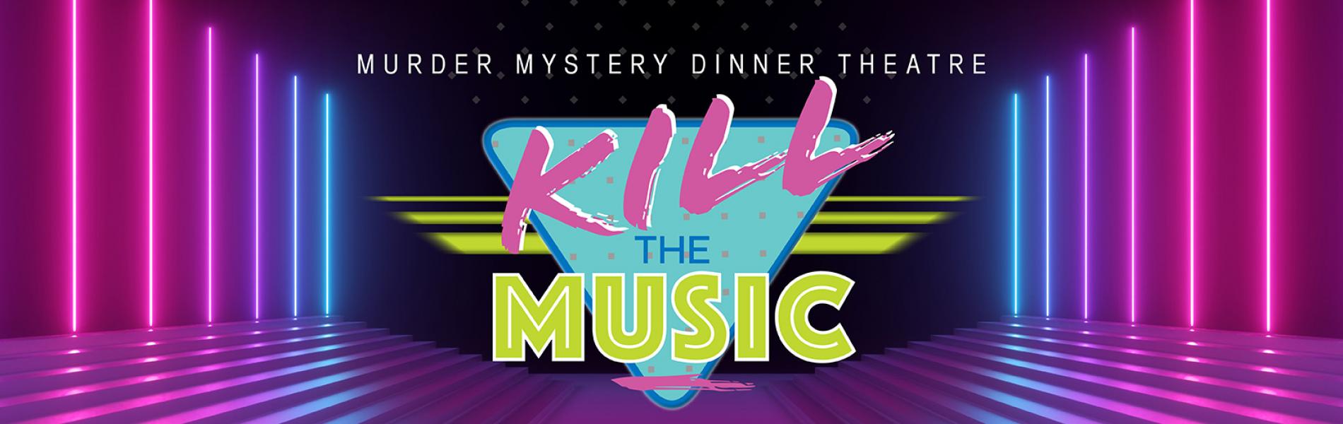 Kill the Music Murder Mystery Dinner Theatre