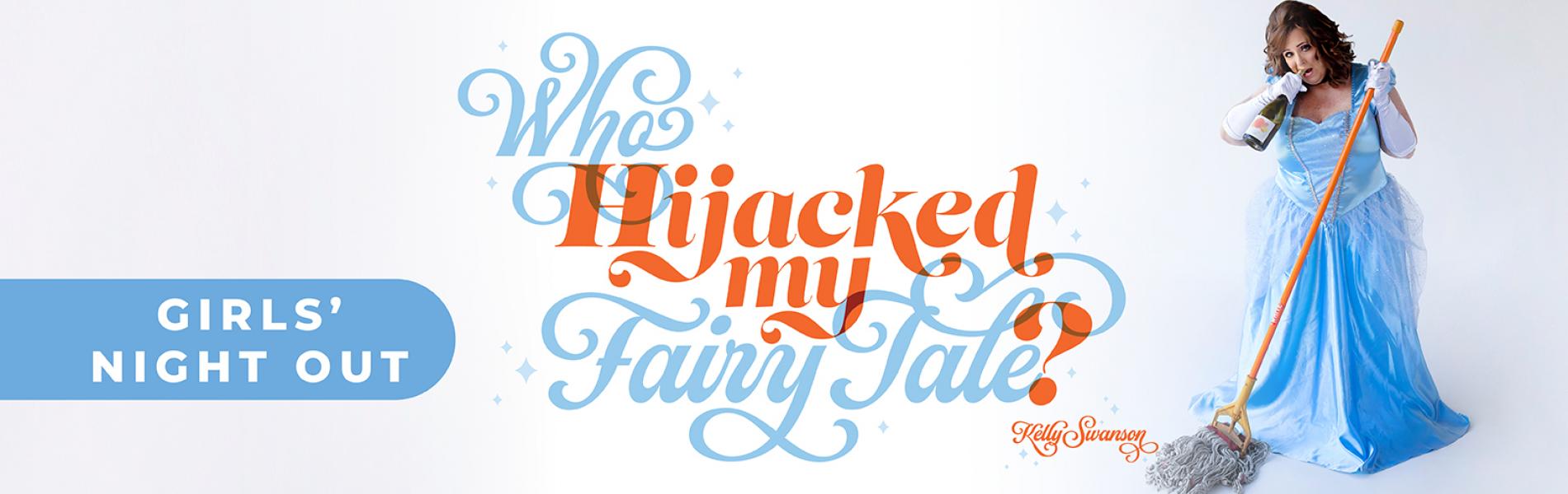Who Hijacked My Fairy Tale? - Comedian Kelly Swanson